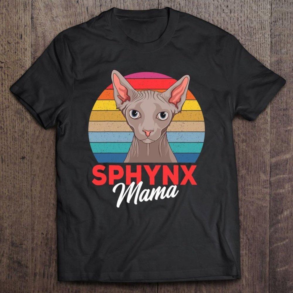 Sphynx Mama Cat Sphinx Hairless Cat Owner Lovers Gift Tee T-Shirt